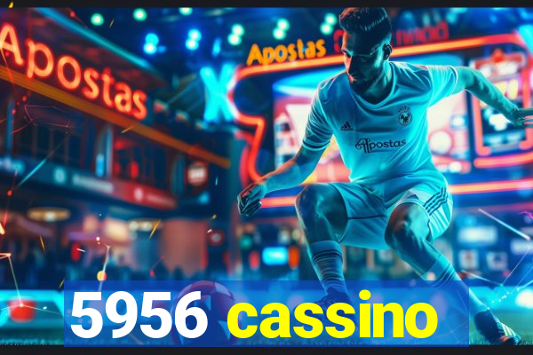 5956 cassino